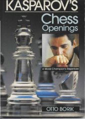 book Kasparov's Chess Openings. A World Champion's Repertoire