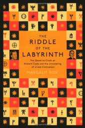 book The Riddle of the Labyrinth: The Quest to Crack an Ancient Code and the Uncovering of a Lost Civilisation