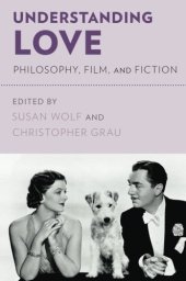 book Understanding Love: Philosophy, Film, and Fiction