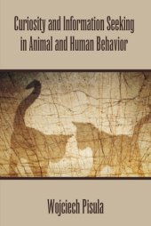 book Curiosity and Information Seeking in Animal and Human Behavior