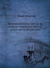 book Mohammedanism Lectures on Its Origin, Its Religious and Political Growth, and Its Present State