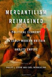 book Mercantilism Reimagined: Political Economy in Early Modern Britain and Its Empire