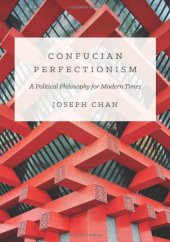 book Confucian Perfectionism: A Political Philosophy for Modern Times