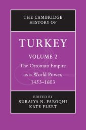 book The Cambridge History of Turkey, Volume 2: The Ottoman Empire as a World Power, 1453–1603