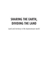 book Sharing the Earth, Dividing the Land: Territorial Categories and Institutions in the Austronesian World