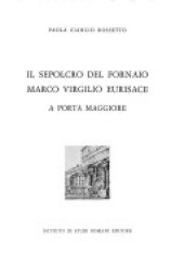 book Il sepolcro del fornaio Marco Virgilio Eurisace a Porta Maggiore