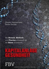 book Kapitalanlage Gesundheit: Mit Biotech, Medtech und Pharma erfolgreich an der Börse investieren