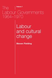 book The Labour Governments 1964-1970: Labour and Cultural Change, Volume 1, Second Edition