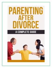 book Parenting after Divorce: a complete guide