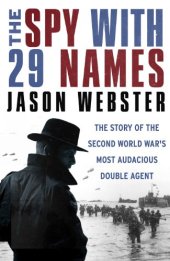 book The Spy with 29 Names: The story of the Second World War's most audacious double agent