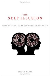 book The Self Illusion: How the Social Brain Creates Identity