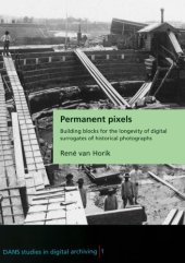 book Permanent Pixels: Building Blocks for the Longevity of Digital Surrogates of Historical Photographs