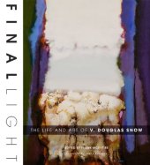 book Final Light: The Life and Art of V. Douglas Snow