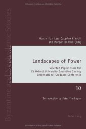 book Landscapes of Power: Selected Papers from the XV Oxford University Byzantine Society International Graduate Conference