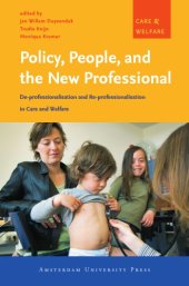 book Policy, People, and the New Professional: De-Professionalisation and Re-Professionalisation in Care and Welfare