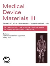 book Medical device materials III : proceedings from the Materials & Processes for Medical Devices Conference 2005, November 14-16, 2005, Boston, Massachusetts, USA