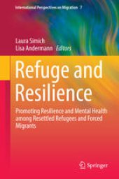 book Refuge and Resilience: Promoting Resilience and Mental Health among Resettled Refugees and Forced Migrants