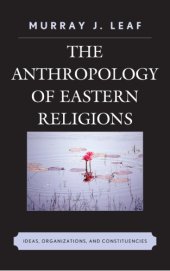book The Anthropology of Eastern Religions: Ideas, Organizations, and Constituencies