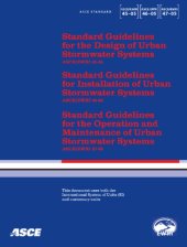 book Standard guidelines for the design of urban stormwater systems, ASCE/EWRI 45-05 ;Standard guidelines for the operation and maintenance of urban stormwater systems, ASCE/EWRI 47-05 : Standard guidelines for the installation of urban stormwater systems, ASC