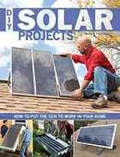 book DIY solar projects : how to put the sun to work in your home