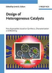 book Design of heterogeneous catalysts : new approaches based on synthesis, characterization and modeling