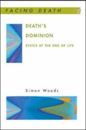 book Death’s Dominion: Ethics at the End of Life