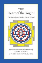 book The Heart of the Yogini: The Yoginihrdaya, a Sanskrit Tantric Treatise