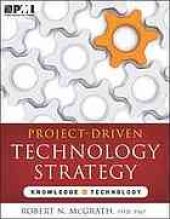 book Project-driven technology strategy : knowledge--technology