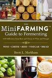 book The mini farming guide to fermenting : self-sufficiency from beer and cheese to wine and vinegar