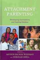 book Attachment parenting : developing connections and healing children