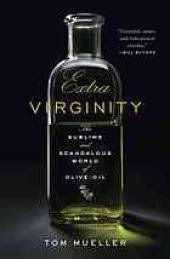 book Extra virginity : the sublime and scandalous world of olive oil