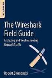 book The wireshark field guide : analyzing and troubleshooting network traffic