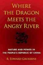 book Where the dragon meets the Angry River : nature and power in the People's Republic of China