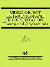 book Video object extraction and representation : theory and applications