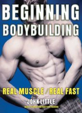 book Beginning bodybuilding : real muscle/real fast