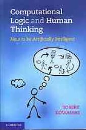 book Computational logic and human thinking : how to be artificially intelligent