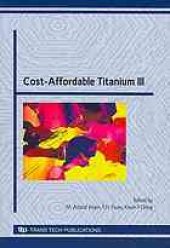 book Cost-affordable titanium III : selected, peer reviewed papers from the TMS 2010 spring Symposium on "Cost-affordable Titanium III"