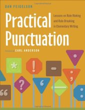 book Practical Punctuation: Lessons on Rule Making and Rule Breaking in Elementary Writing