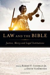 book Law and the Bible: Justice, Mercy and Legal Institutions