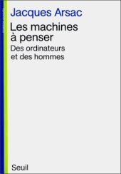 book Les machines à penser: des ordinateurs et des hommes