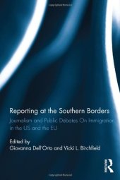 book Reporting at the Southern Borders: Journalism and Public Debates on Immigration in the U.S. and the E.U.