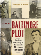 book The Baltimore plot: the first conspiracy to assassinate Abraham Lincoln