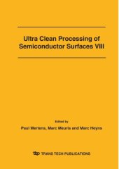 book Ultra clean processing of semiconductor surfaces VIII : UCPSS 2006 : selected, peer reviewed papers from the 8th international symposium on ultra clean processing of semiconductor surfaces (UCPSS) held in Antwerp, Belgium, September 18-20, 2006