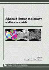 book Advanced electron microscopy and nanomaterials : selected, peer reviewed papers from the First Joint Advanced Electron Microscopy School for Nanomaterials and the Workshop on Nanomaterials (AEM-NANOMAT '09), Saltillo (Coahuila) México, September 29th-Oct