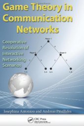 book Game Theory in Communication Networks: Cooperative Resolution of Interactive Networking Scenarios