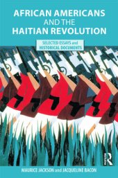 book African Americans and the Haitian Revolution: Selected Essays and Historical Documents