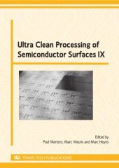 book Ultra clean processing of semiconductor surfaces IX (UCPSS 2008) : 9th International Symposium on Ultra Clean Processing of Semiconductor Surfaces (UCPSS) held in Bruges, Belgium, September 22-24, 2008