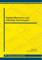 book Applied mechanics and industrial technologies : selected, peer reviewed papers from the 2012 International Conference on Applied Mechanics and Manufacturing Technology (AMMT 2012), August 14-15, 2012, Jakarta, Indonesia