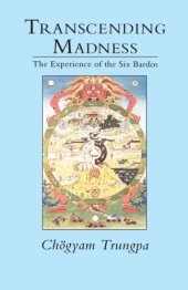 book Transcending Madness: The Experience of the Six Bardos