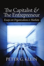 book The capitalist and the entrepreneur : essays on organizations and markets